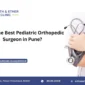 Who is the Best Pediatric Orthopedic Surgeon in Pune 85x85